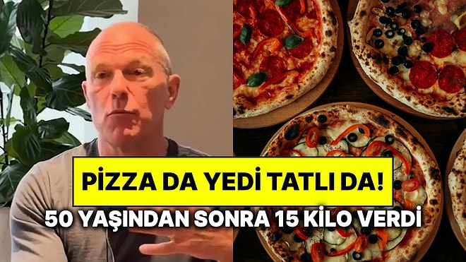 Pizza da Yedi Donut da: 50 Yaşından Sonra 15 Kilo Vermesini Sağlayan Sırlarını Paylaştı