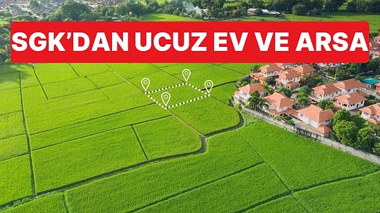 SGK Konut ve Arsaları Açık Artırmayla Satacak, Tahmini Bedeller 310 Bin TL'den Başlıyor