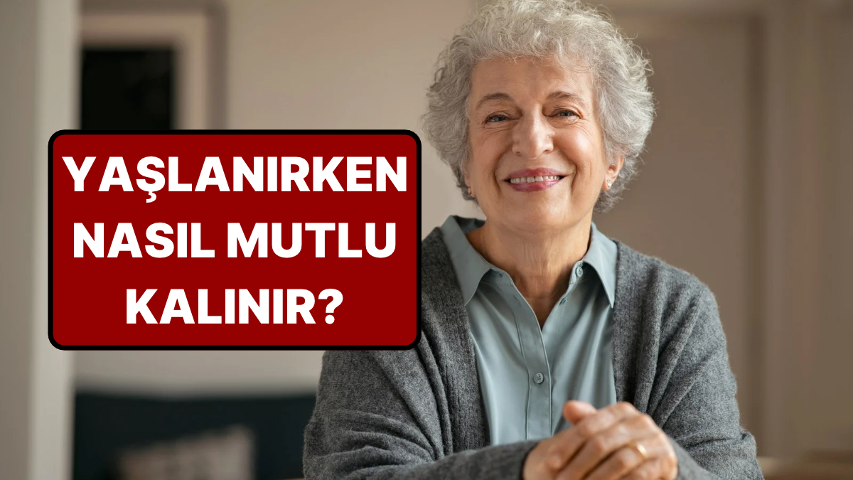Yaşlanırken Mutluluğu Koruyan Şey Belli Oldu: Kayıpların Etkisini Azaltan Tek Bir His
