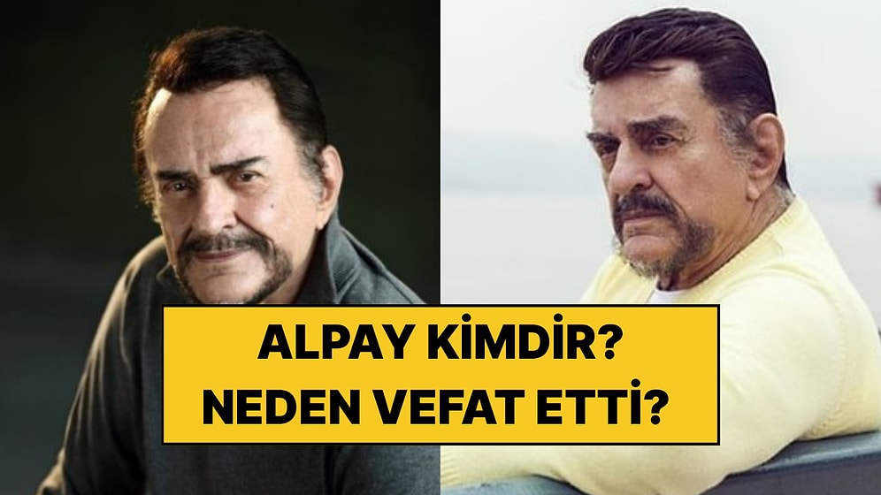 Şarkıcı Alpay Kimdir? Şarkıcı Alpay Neden Vefat Etti? Kaç Yaşındaydı, Nereli?