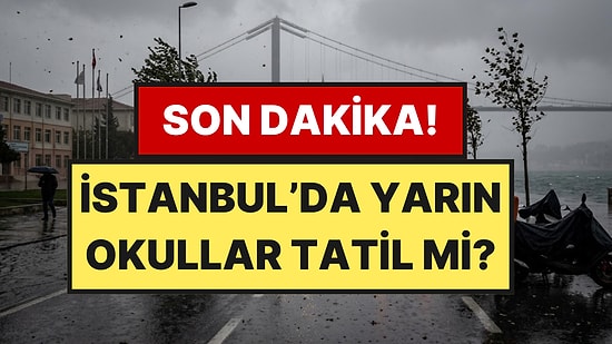 İstanbul'da Yarın Okullar Tatil mi? 15 Ekim Perşembe Okullar Neden Tatil?