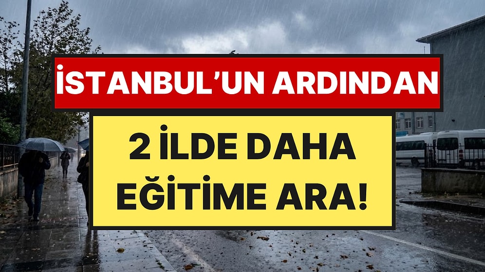 İstanbul'un Ardından Yalova ve Kocaeli'de de Eğitime 1 Gün Ara Verildi