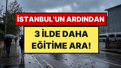 İstanbul'un Ardından 3 İlde Daha Eğitime 1 Gün Ara Verildi