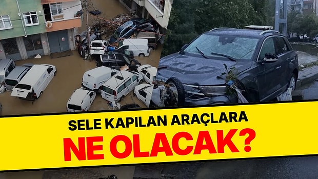 İstanbul'da Sele Kapılan Araçlara Ne Olacak, Zararı Kim Ödeyecek? Sel Teminatı Yoksa Kasko Ödemiyor