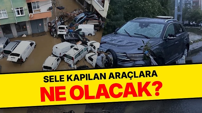 İstanbul'da Sele Kapılan Araçlara Ne Olacak, Zararı Kim Ödeyecek? Sel Teminatı Yoksa Kasko Ödemiyor