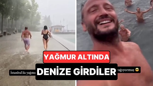 İstanbul'da Sağanak Yağmur Altında Mayolarıyla Denize Giren Grubun Görüntüleri Gündem Oldu