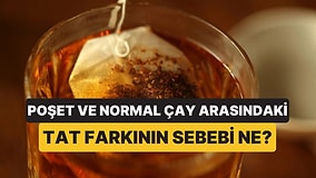 Dökme Çayla Poşet Çay Arasındaki Tat Farkını Yaratan Şey Poşet Değilmiş