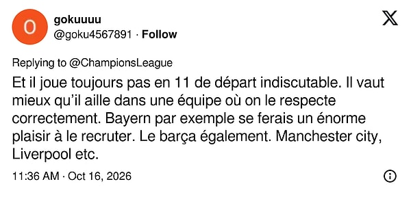 "Hâlâ tartışmasız ilk 11'de oynamıyor. Ona gerektiği gibi saygı duyulan bir takıma gitse daha iyi. Mesela Bayern onu almaktan büyük mutluluk duyardı. Barça da öyle. Manchester City, Liverpool ve diğerleri de."