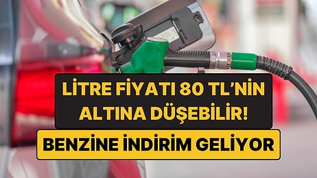 Benzine İndirim Geliyor: Litre Fiyatı 80 Liranın Altına İnebilir
