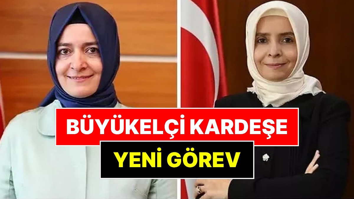 Fatma Betül Sayan'ın Büyükelçi Kardeşinin Yeni Görevi Belli Oldu