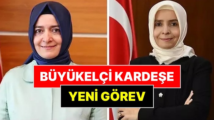 Fatma Betül Sayan'ın Büyükelçi Kardeşinin Yeni Görevi Belli Oldu