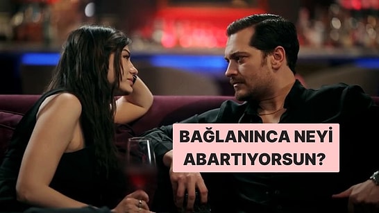 İlişki Testi: Bağlanınca Neyi Abartıyorsun?