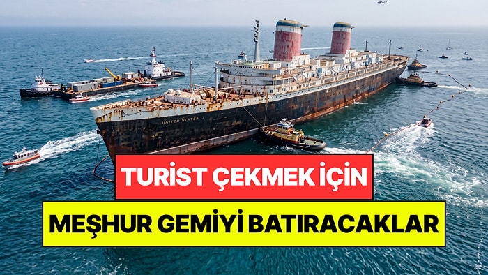 74 Yıllık Efsane Bitiyor: Dünyaca Ünlü Gemiyi Denizin Dibine Batıracaklar