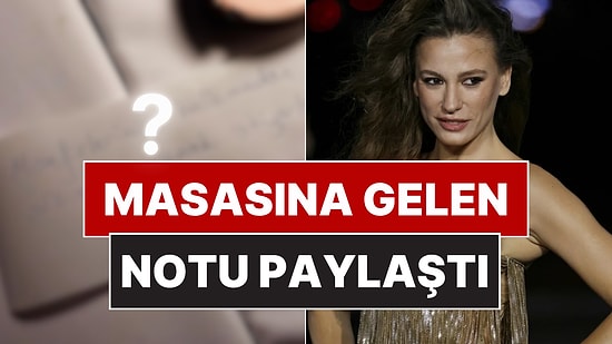Serenay Sarıkaya'nın Restoranda Masasına Gizemli Bir Not Geldi: Kağıtta Yazanlar Ortaya Çıktı!