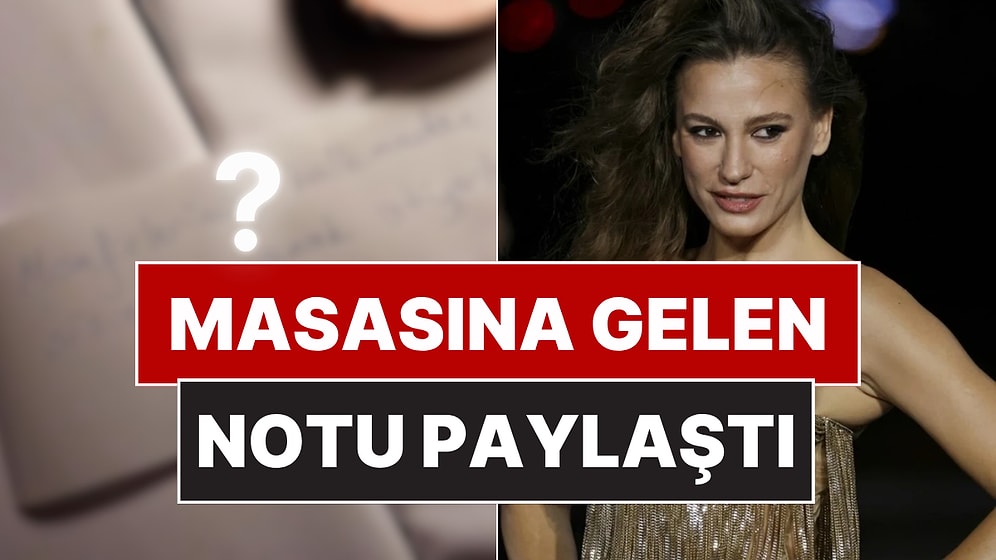 Serenay Sarıkaya'nın Restoranda Masasına Gizemli Bir Not Geldi: Kağıtta Yazanlar Ortaya Çıktı!