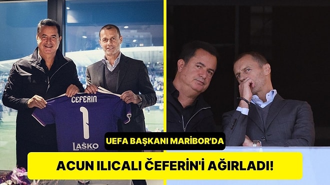 Acun Ilıcalı, UEFA Başkanı Aleksander Čeferin'i Maribor Maçında Ağırladı