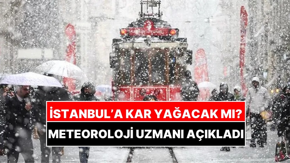 İstanbul'a Kar Yağacak mı? Meteoroloji Uzmanı Orhan Şen 2027 Kışını Açıkladı!