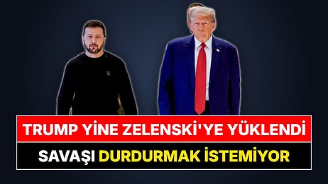 Trump'tan Zelenski'ye Yeni Saldırı: "Savaşı Durdurmak İstemiyor, Ukrayna Müzakereci Değiştirsin"