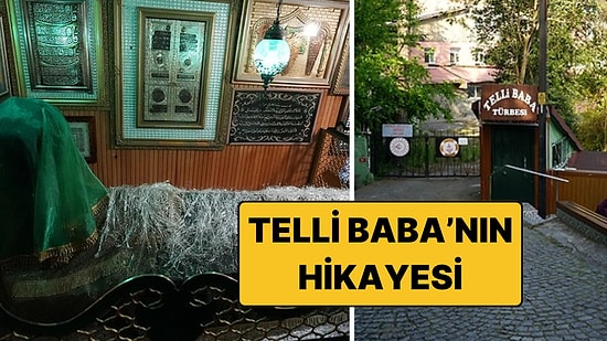 Telli Baba Kimdir? Telli Baba Türbesi Nerede, Hikayesi Ne?