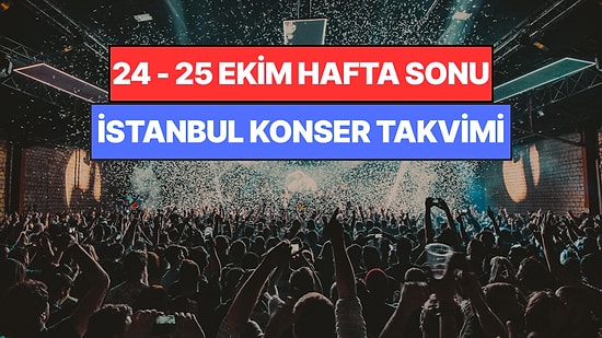 İstanbul'da Bu Hafta Sonu Kaçırmamanız Gereken Konserler: 24 - 25 Ekim Günleri Müziğe Doyamayacaksınız!