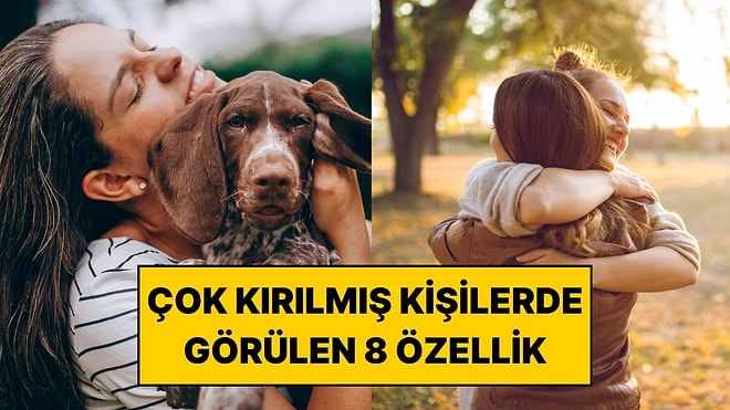 Sert Tavırlarının Altında Bambaşka Bir İnsan Var: Çok Kırılmış Kişilerde Görülen 8 Özellik