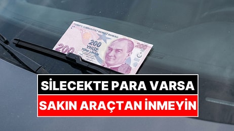 Aracınızın Sileceğinde 200 Lira Görürseniz Sakın İnmeyin! Yeni Dolandırıcılık