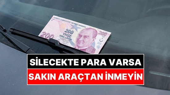 Aracınızın Sileceğinde 200 Lira Görürseniz Sakın İnmeyin! Yeni Dolandırıcılık