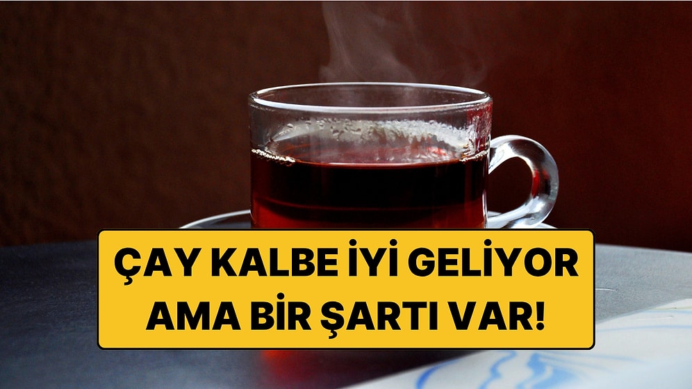 Çay Tiryakilerine Müjde: Çay Kalp Hastalığı Riskini Düşürüyor Ama Bir Şartla!