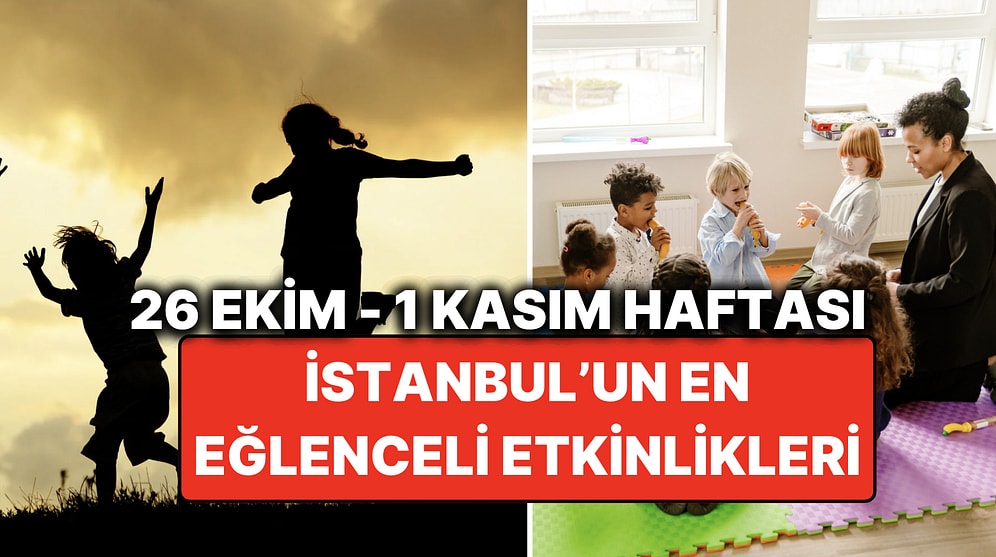 26 Ekim – 1 Kasım İstanbul Çocuk Etkinlikleri: İstanbul'da Bu Hafta Çocuklarla Nereye Gidilir?