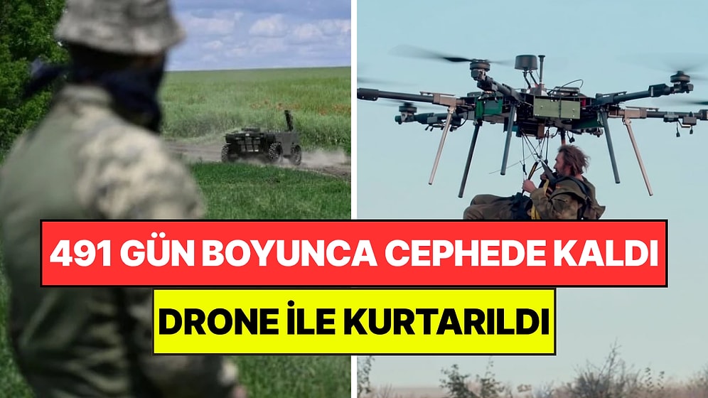 Drone'lar Bu Sefer Hayat Kurtardı: 491 Gün Cephede Kalan Asker Uçurularak Çıkarıldı