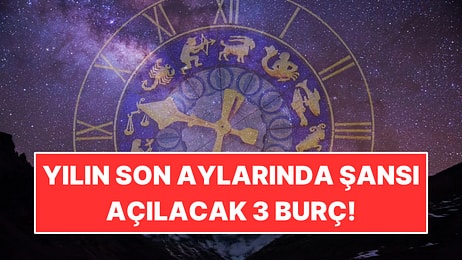 Yılın Son Aylarında Şansı Açılacak 3 Burç