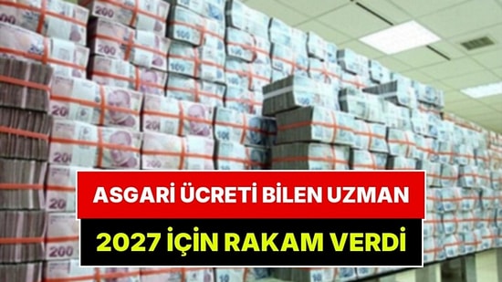 Asgari Ücreti Nokta Atışı Bilen Uzmandan 2027 Tahmini Geldi