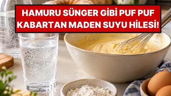 Hamuru Sünger Gibi Puf Puf Kabartan Maden Suyu Hilesi