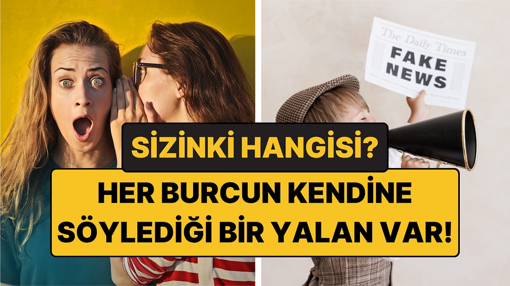 Her Burcun Kendine Söylediği En Büyük Yalan: Sizinki Hangisi?