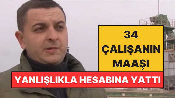 34 Çalışanın Maaşı Yanlışlıkla Hesabına Yattı: Parayı İade Etmeyi Reddetti