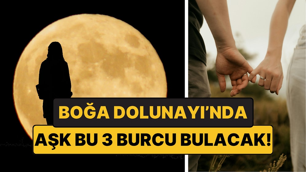 Boğa Dolunayında Aşkı Bulacak 3 Burç: Kalbinizin Kapısı Çalınıyor!
