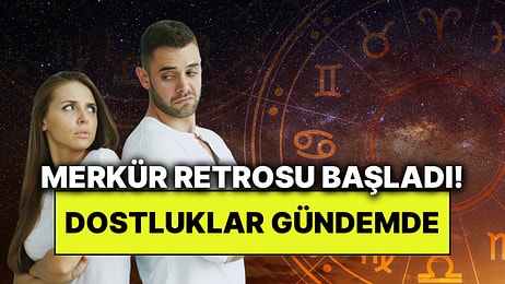 Merkür Retrosu Başladı: Yıllar Önce Kopan Dostluklar Bu 3 Burç İçin Yeniden Başlayabilir!