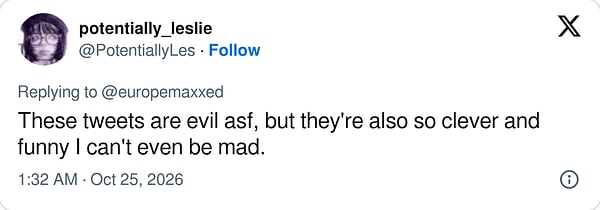 "Bu tweetler çok kötü ama aynı zamanda o kadar zekice ve komik ki kızamıyorum bile."