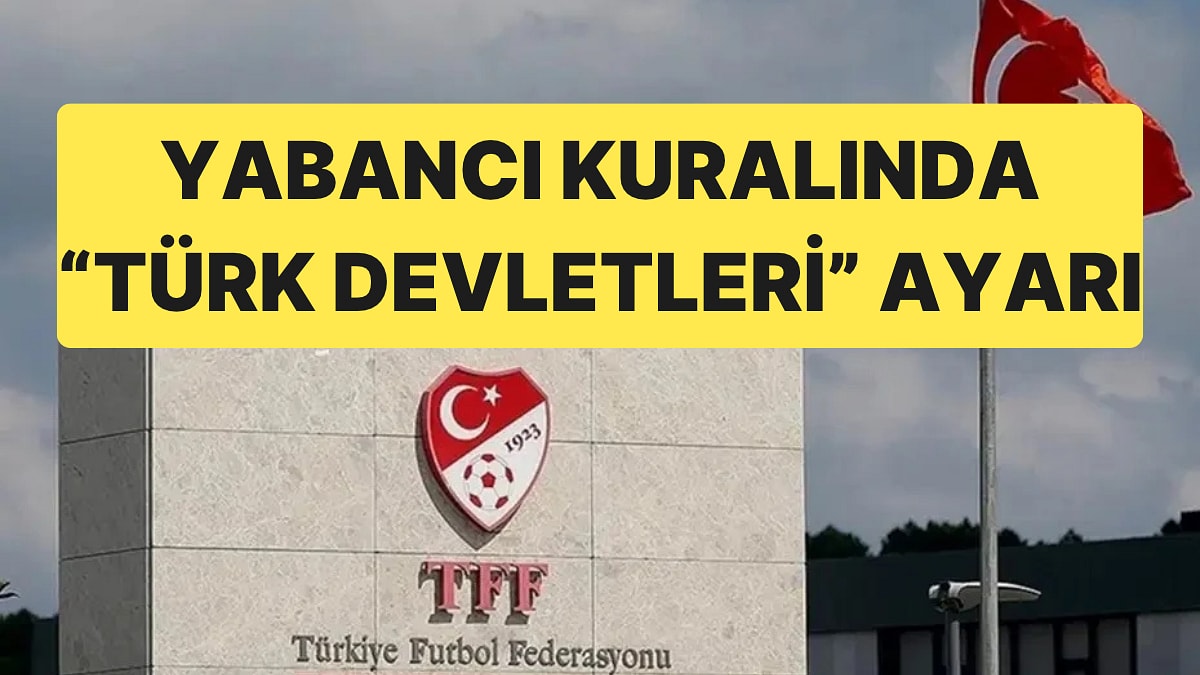 Türk Devletlerinde Futbolcuların Yabancı Kuralında Yeni Dönem Başlıyor: Yabancı Sayılmayacaklar