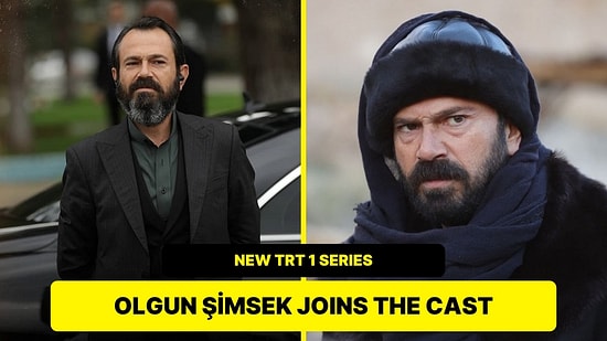 Veteran Actor Olgun Şimsek Joins the Cast of TRT 1's New Series Yörük Kızı