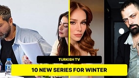 10 New Turkish Series Coming This Winter: Channels, Plots And Casts