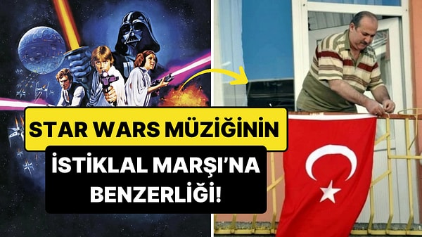 Star Wars Müziği ile İstiklal Marşı Arasındaki Benzerlik: Bestecisi 'İlham' Aldı mı?