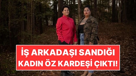 İş Arkadaşı Sandığı Kadın Öz Kardeşi Çıktı