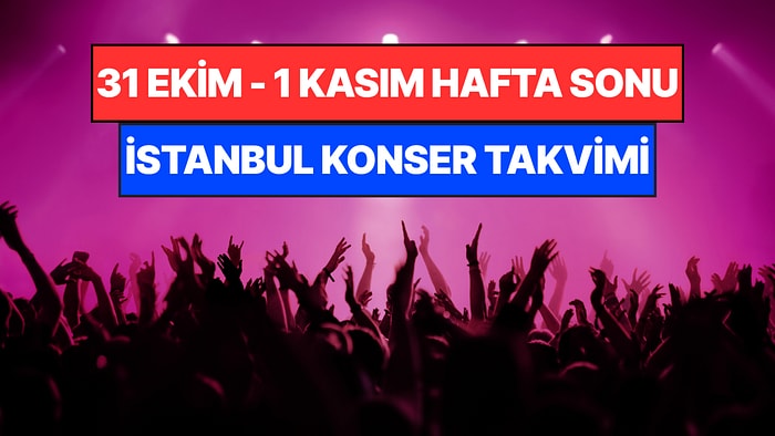 İstanbul'da Bu Hafta Sonu Kaçırmamanız Gereken Konserler: 31 Ekim - 1 Kasım Günleri Müziğe Doyamayacaksınız!